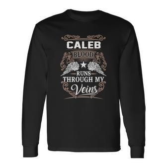 Caleb Name Caleb Blood Runs Through My V Long Sleeve T-Shirt - Seseable