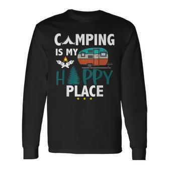 Camping Is My Happy Place Camp Camper Camping Graphic Long Sleeve T-Shirt T-Shirt | Mazezy