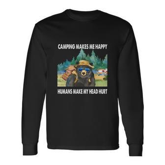 Camping Makes Me Happy Humans Make My Head Hurt Long Sleeve T-Shirt - Seseable