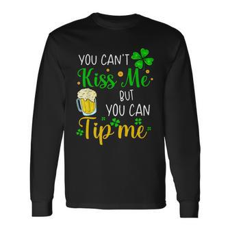 You Cant Kiss Me But You Can Tip Me St Patricks Day Long Sleeve T-Shirt - Thegiftio UK
