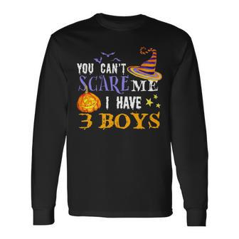 You Can’T Scare Me I Have 3 Boys Halloween Single Dad S Long Sleeve T-Shirt T-Shirt | Mazezy