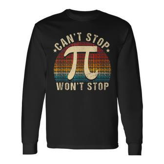 Cant Stop Pi Wont Stop Math Pi Day Maths Club Long Sleeve T-Shirt - Seseable