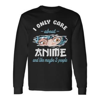 I Only Care About Anime & Cats And Like 3 People Japan Anime Long Sleeve T-Shirt - Seseable