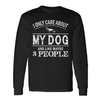 I Only Care About My Dog And Maybe 3 People Dog Long Sleeve T-Shirt - Seseable