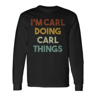 Im Carl Doing Carl Things First Name Carl Men Women Long Sleeve T-Shirt T-shirt Graphic Print - Thegiftio UK