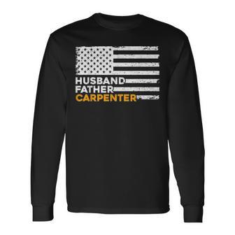Carpenter Husband Father American Flag Fathers Day Long Sleeve T-Shirt - Seseable