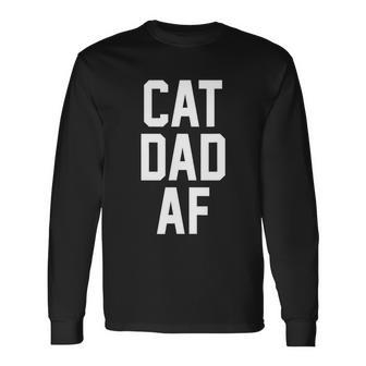 Cat Dad Af Tshirt For Dads Of Cats Long Sleeve T-Shirt - Monsterry AU