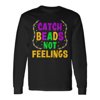 Catch Beads Not Feelings Women Men Mardi Gras Long Sleeve T-Shirt - Seseable