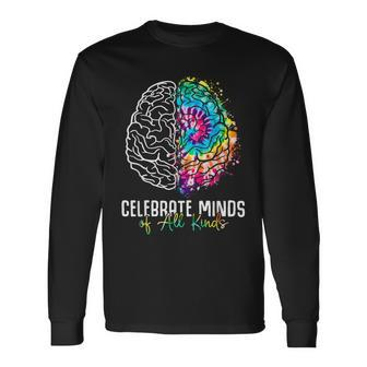 Celebrate Minds Of All Kinds Neurodiversity Mental Health Long Sleeve T-Shirt T-Shirt | Mazezy