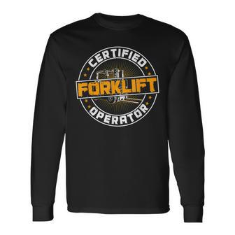 Certified Forklift Operator Fork Lift Driver Long Sleeve T-Shirt | Mazezy
