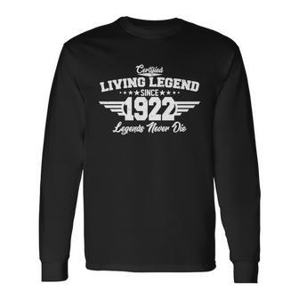 Certified Living Legend Since 1922 Legends Never Die 100Th Birthday Long Sleeve T-Shirt - Monsterry