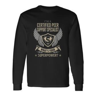 I Am A Certified Peer Support Specialist What Is Your Superpower Job Shirts Men Women Long Sleeve T-Shirt T-shirt Graphic Print - Thegiftio UK