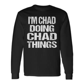 Im Chad Doing Chad Things Vintage Personalized First Name Long Sleeve T-Shirt - Seseable