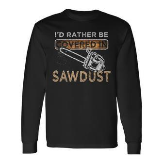 Chainsaw Carver Lumberjack Sawdust Long Sleeve T-Shirt - Seseable