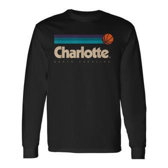 Charlotte Basketball B-Ball City North Carolina Charlotte Long Sleeve T-Shirt - Seseable