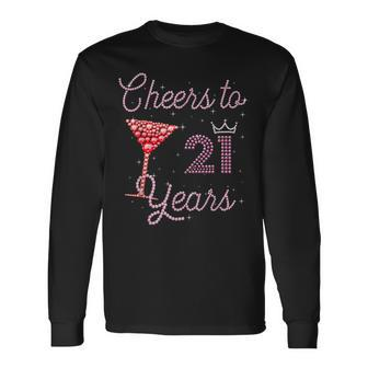 Cheers To 21 Years 21St Birthday 21 Years Old Bday Long Sleeve T-Shirt T-Shirt | Mazezy