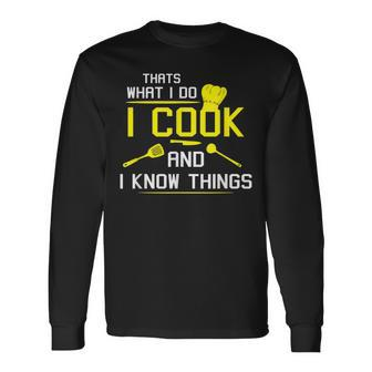 Chef Geek Food I Cook And I Know Things Long Sleeve T-Shirt - Seseable