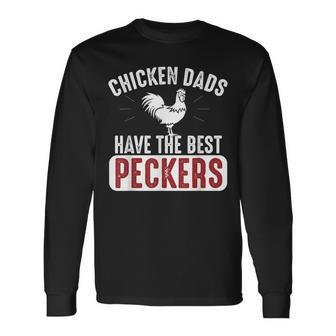 Chicken Dads Have The Best Peckers Chicken Dad For Dad Long Sleeve T-Shirt - Thegiftio UK