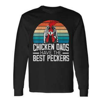 Chicken Dads Have The Best Peckers Farmer Dad Fathers Day Long Sleeve T-Shirt - Seseable