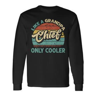 Chief Like A Grandpa Only Cooler Vintage Dad Fathers Day Long Sleeve T-Shirt - Seseable