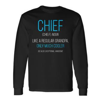 Chief Like A Regular Grandpa Definition Cooler Long Sleeve T-Shirt - Seseable