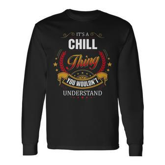 Chill Crest Chill Chill Clothing Chill Chill For The Chill Long Sleeve T-Shirt - Seseable