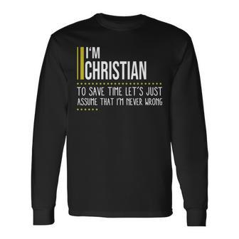 Christian Name Im Christian Im Never Wrong Long Sleeve T-Shirt - Seseable