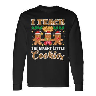 Christmas I Teach The Smart Little Cookies Xmas For Teacher Men Women Long Sleeve T-shirt Graphic Print Unisex - Seseable