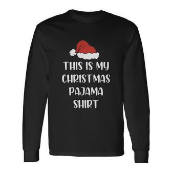 This Is My Christmas Pajama Shirt Christmas Long Sleeve T-Shirt - Monsterry AU