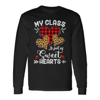My Class Is Full Of Sweethearts Teacher Valentines Day Long Sleeve T-Shirt - Seseable