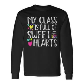 My Class Is Full Of Sweethearts Teacher Valentines Day V2 Long Sleeve T-Shirt - Seseable