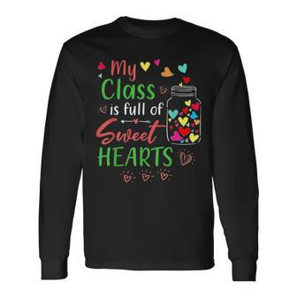 My Class Is Full Of Sweethearts Teacher Valentines Long Sleeve T-Shirt - Seseable