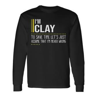Clay Name Im Clay Im Never Wrong Long Sleeve T-Shirt - Seseable