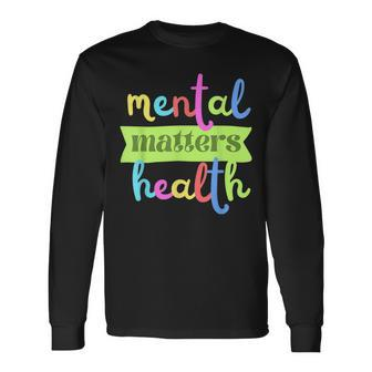Colorful Vintage Mental Health Matters Quote For Support Long Sleeve T-Shirt T-Shirt | Mazezy