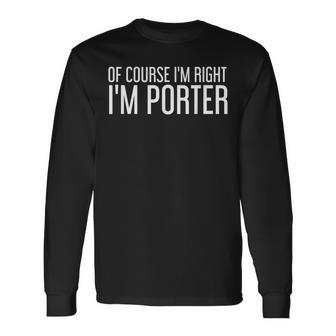 Of Course Im Right Im Porter Personalized Name Men Women Long Sleeve T-Shirt T-shirt Graphic Print - Thegiftio UK