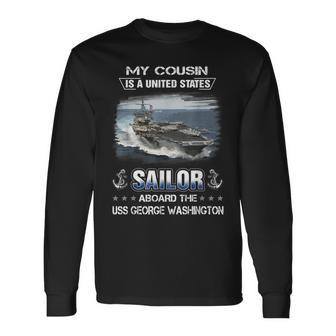 My Cousin Is Sailor Aboard The Uss George Washington Cvn 73 Long Sleeve T-Shirt - Seseable