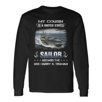 My Cousin Is A Sailor Aboard The Uss Harry S Truman Cvn 75 Long Sleeve T-Shirt - Seseable