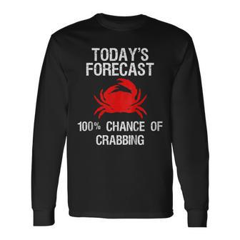 Crabbing Crab Hunter Todays Forecast Long Sleeve T-Shirt T-Shirt | Mazezy