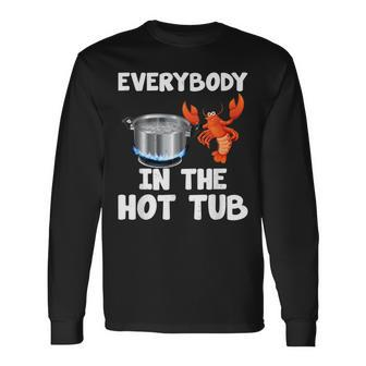 Crawfish Boil Crayfish Everybody In The Hot Tub Long Sleeve T-Shirt | Mazezy