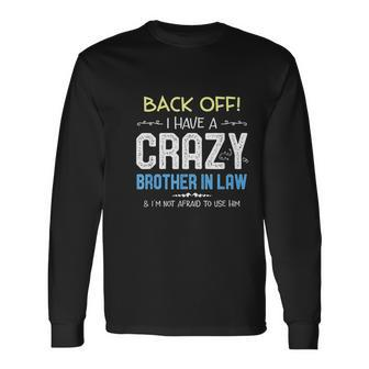 I Have A Crazy Brother In Law Sister In Law Men Women Long Sleeve T-Shirt T-shirt Graphic Print - Thegiftio UK