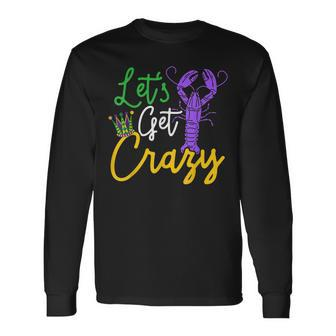 Lets Get Crazy Mardi Gras Crawfish Crayfish Lobster Long Sleeve T-Shirt - Seseable