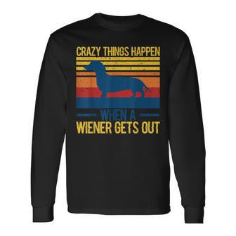Crazy Things Happen When A Wiener Gets Out V3 Long Sleeve T-Shirt - Seseable