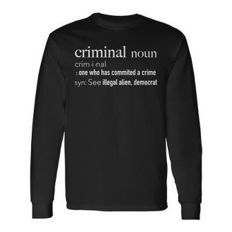 Criminal Definition Political Humor Anti Democrat Gag Gift Men Women Long Sleeve T-shirt Graphic Print Unisex - Seseable