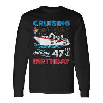 Cruising Into My 47Th Birthday 47 Year Old Birthday Cruise Long Sleeve T-Shirt | Mazezy