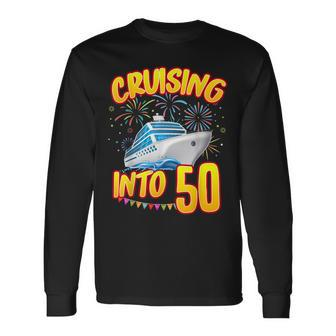 Cruising Into 50 Year Old Birthday Cruise 50Th B-Day Crew Long Sleeve T-Shirt T-Shirt | Mazezy