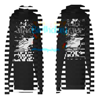 Cruising Boat Trip My Birthday Cruise Long Sleeve T-Shirt | Mazezy