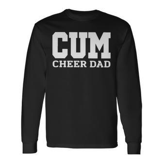 Cum Cheer Dad Long Sleeve T-Shirt T-Shirt | Mazezy