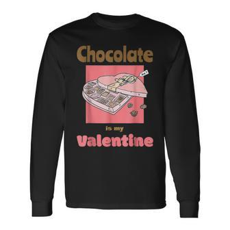 Cute Chocolate Is My Valentine Candy Lover Valentines Day Long Sleeve T-Shirt - Seseable