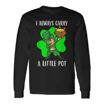 Dab I Always Carry A Little Pot St Patricks Day Long Sleeve T-Shirt T-Shirt | Mazezy