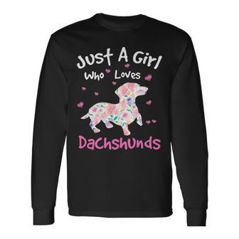 Dachshund Wiener Dog Just A Girl Who Loves Dachshunds Dog Silhouette Flower Doxie Long Sleeve T-Shirt - Monsterry CA
